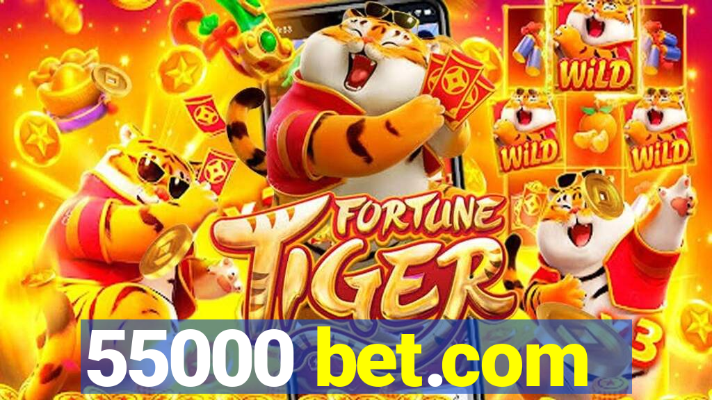 55000 bet.com